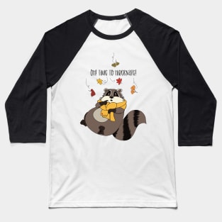 Time to hibernate! Autumn is here, the raccoon gets tired Baseball T-Shirt